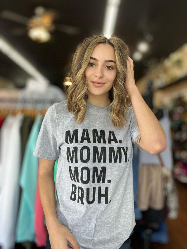 Mama. Mommy. Mom. Bruh. Tee - Summer at Payton's Online Boutique
