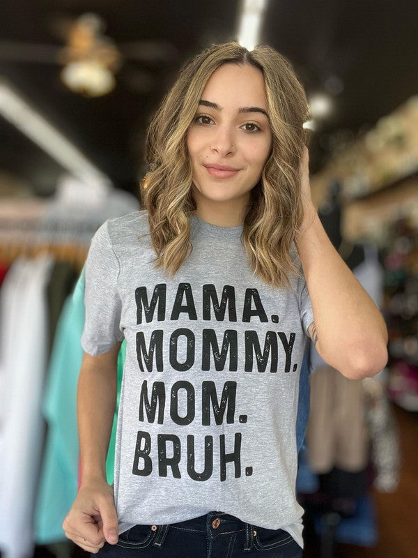 Mama. Mommy. Mom. Bruh. Tee - Summer at Payton's Online Boutique