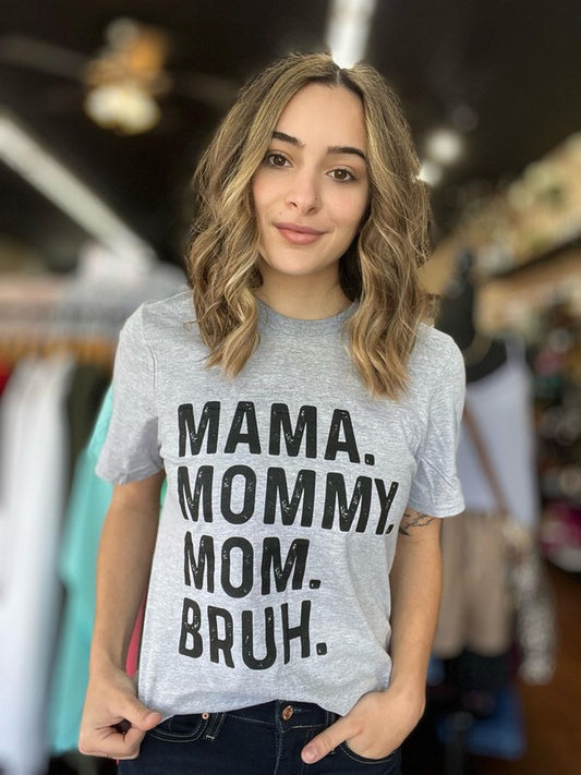 Mama. Mommy. Mom. Bruh. Tee - Summer at Payton's Online Boutique