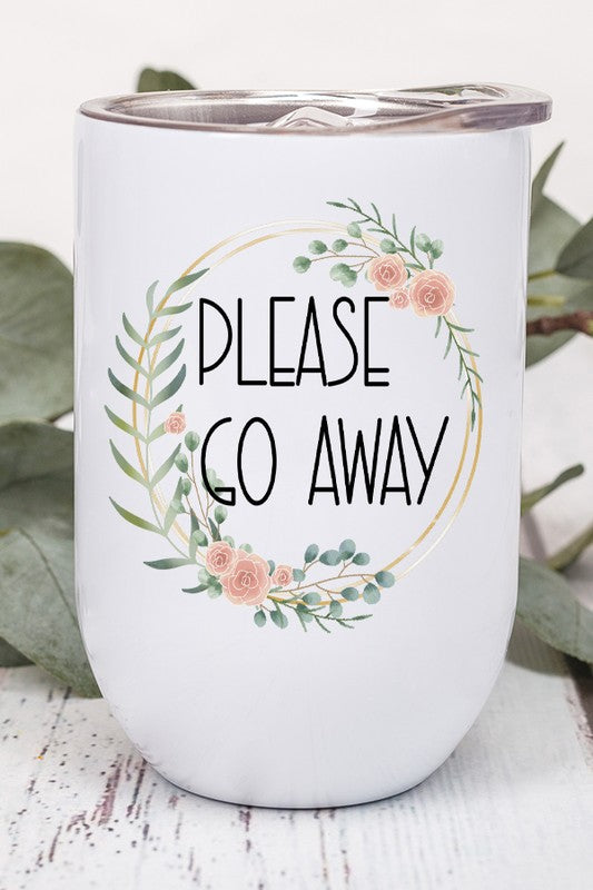 Please Go Away Floral Graphic Wine Tumbler - Summer at Payton's Online Boutique