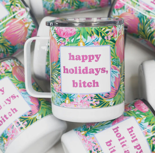 Happy Holidays B*tch Travel Mug